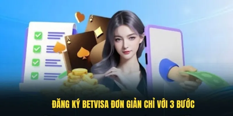 Hướng dẫn đăng ký Betvisa đơn giản chỉ với 3 thao tác